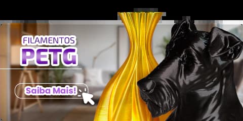 Filamentos PETG — Saiba Mais!